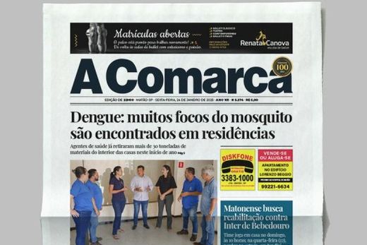 A Comarca. Entre os destaques: Dengue: muitos focos do mosquito são encontrados em residências