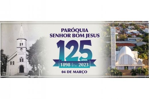 125 anos da Paróquia Senhor Bom Jesus. Fundação é de 4 de março de 1898