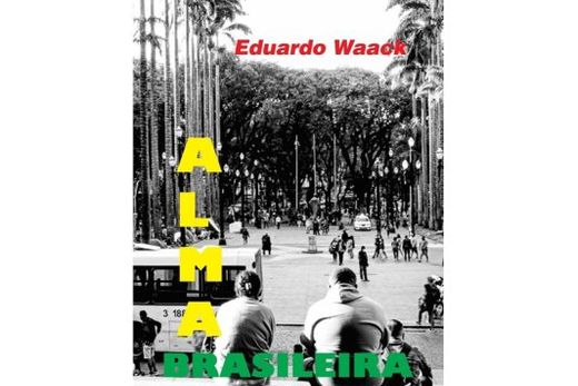 Eduardo Waack lançará o livro Alma Brasileira — foto 2 de 2